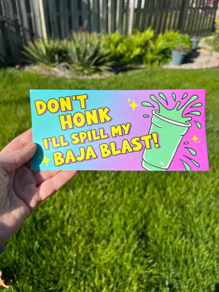 Don’t Honk or I’ll Spill my Baja Blast Bumper Sticker