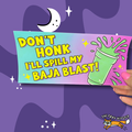 Don’t Honk or I’ll Spill my Baja Blast Bumper Sticker