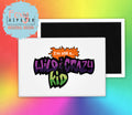 Nickelodeon I'm Still a Wild and Crazy Kid Fridge Magnet