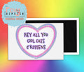 Tiger King Hey All You Cool Cats And Kittens Fridge Magnet